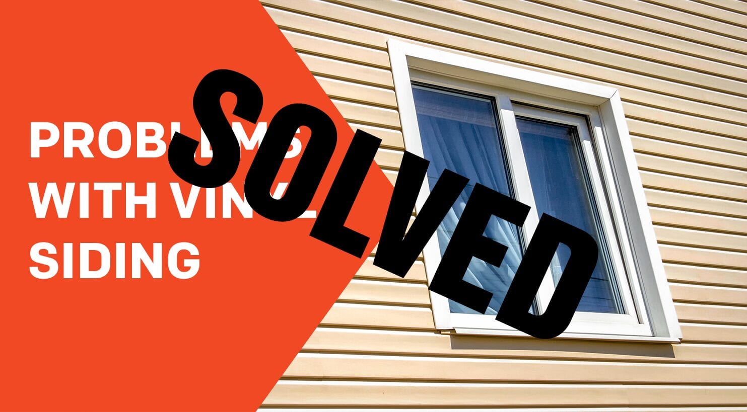 Problems With Vinyl Siding: Solved